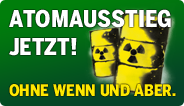 Atomausstieg jetzt! Ohne Wenn und Aber. -2- 184x106