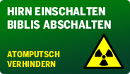 Hirn einschalten - Biblis abschalten