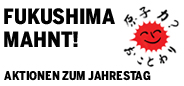 Fukushima Mahnt! Aktionen zum Jahrestag